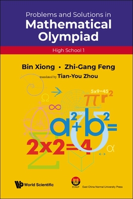 Problems and Solutions in Mathematical Olympiad (High School 1) - Xiong, Bin, and Feng, Zhi-Gang, and Zhou, Tian-You (Translated by)