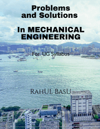Problems and Solutions in Mechanical Engineering: Suitable for PG and Advanced Under Graduates