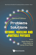 Problems and Solutions on Atomic, Nuclear and Particle Physics (Second Edition)