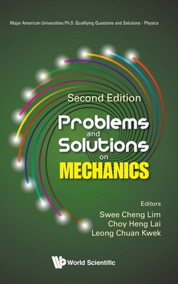 Problems and Solutions on Mechanics (Second Edition) - Lim, Swee Cheng (Editor), and Lai, Choy Heng (Editor), and Kwek, Leong-Chuan (Editor)