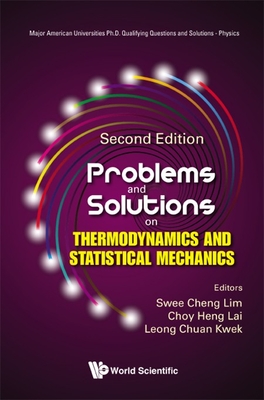 Problems And Solutions On Thermodynamics And Statistical Mechanics - Lim, Swee Cheng (Editor), and Lai, Choy Heng (Editor), and Kwek, Leong-chuan (Editor)