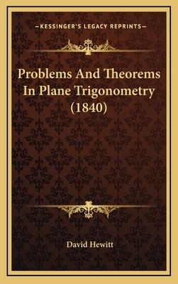 Problems and Theorems in Plane Trigonometry (1840) - Hewitt, David, Professor