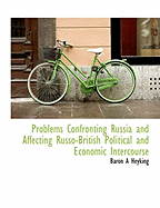 Problems Confronting Russia and Affecting Russo-British Political and Economic Intercourse