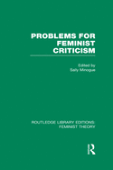 Problems for Feminist Criticism (Rle Feminist Theory)