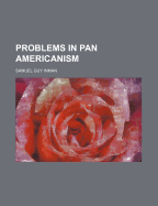 Problems in Pan Americanism