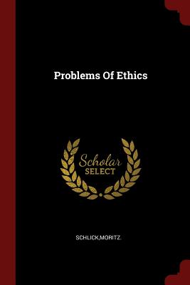 Problems of Ethics - Schlick, Moritz
