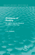 Problems of Poverty (Routledge Revivals): An Inquiry into the Industrial Condition of the Poor