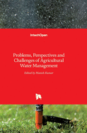 Problems, Perspectives and Challenges of Agricultural Water Management
