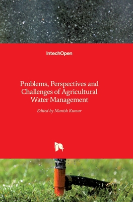 Problems, Perspectives and Challenges of Agricultural Water Management - Kumar, Manish (Editor)
