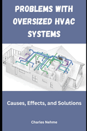 Problems with Oversized HVAC Systems: Causes, Effects, and Solutions