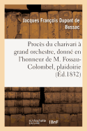 Proc?s Du Charivari ? Grand Orchestre, Donn? En l'Honneur de M. Fossau-Colombel, Plaidoirie