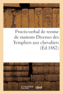 Proc?s-Verbal Remise de Maisons Diverses Templiers Aux Chevaliers Hospitaliers 20 Mai 1313