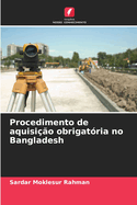 Procedimento de aquisio obrigatria no Bangladesh