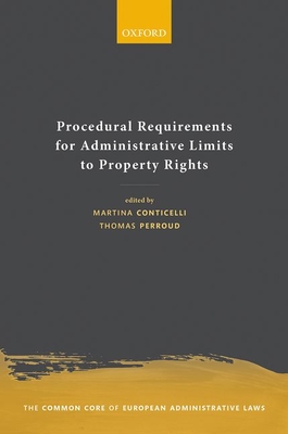 Procedural Requirements for Administrative Limits to Property Rights - Conticelli, Martina (Editor), and Perroud, Thomas (Editor)