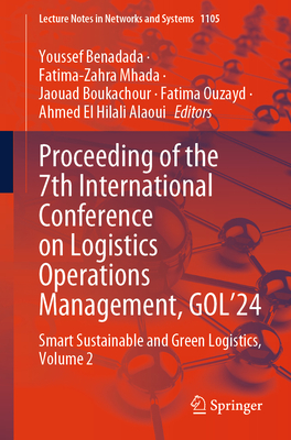 Proceeding of the 7th International Conference on Logistics Operations Management, GOL'24: Smart Sustainable and Green Logistics, Volume 2 - Benadada, Youssef (Editor), and Mhada, Fatima-Zahra (Editor), and Boukachour, Jaouad (Editor)