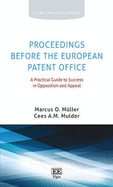 Proceedings Before the European Patent Office: A Practical Guide to Success in Opposition and Appeal, Second Edition