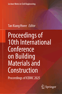Proceedings of 10th International Conference on Building Materials and Construction: Proceedings of ICBMC 2025