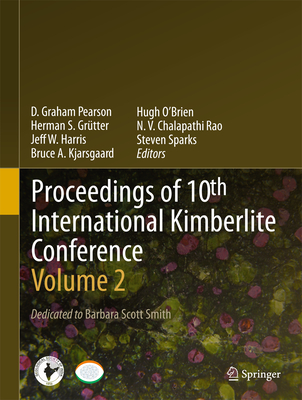 Proceedings of 10th International Kimberlite Conference: Volume 2 - Pearson, D Graham (Editor), and Grtter, Herman S (Editor), and Harris, Jeff W (Editor)