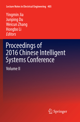 Proceedings of 2016 Chinese Intelligent Systems Conference: Volume II - Jia, Yingmin (Editor), and Du, Junping (Editor), and Zhang, Weicun (Editor)