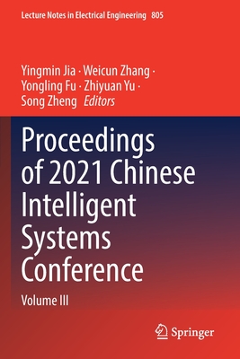 Proceedings of 2021 Chinese Intelligent Systems Conference: Volume III - Jia, Yingmin (Editor), and Zhang, Weicun (Editor), and Fu, Yongling (Editor)