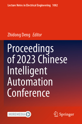 Proceedings of 2023 Chinese Intelligent Automation Conference - Deng, Zhidong (Editor)