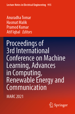 Proceedings of 3rd International Conference on Machine Learning, Advances in Computing, Renewable Energy and Communication: MARC 2021 - Tomar, Anuradha (Editor), and Malik, Hasmat (Editor), and Kumar, Pramod (Editor)