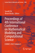 Proceedings of 4th International Conference on Mathematical Modeling and Computational Science: ICMMCS 2025, Volume 3