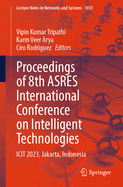 Proceedings of 8th Asres International Conference on Intelligent Technologies: Icit 2023, Jakarta, Indonesia