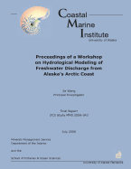 Proceedings of a Workshop on Hydrological Modeling of Freshwater Discharge from Alaska?S Arctic Coast