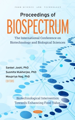 Proceedings of BIOSPECTRUM: The International Conference on Biotechnology and Biological Sciences: Biotechnological Intervention Towards Enhancing Food Value - Joshi, Sanket (Editor)