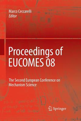 Proceedings of Eucomes 08: The Second European Conference on Mechanism Science - Ceccarelli, Marco (Editor)