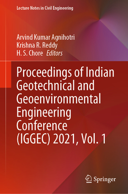 Proceedings of Indian Geotechnical and Geoenvironmental Engineering Conference (IGGEC) 2021, Vol. 1 - Agnihotri, Arvind Kumar (Editor), and Reddy, Krishna R. (Editor), and Chore, H. S. (Editor)