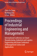 Proceedings of Industrial Engineering and Management: International Conference on Smart Manufacturing, Industrial and Logistics Engineering and Asian Conference of Management Science and Applications