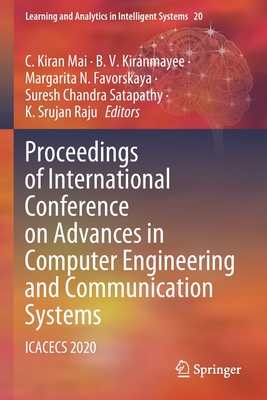Proceedings of International Conference on Advances in Computer Engineering and Communication Systems: ICACECS 2020 - Kiran Mai, C. (Editor), and Kiranmayee, B. V. (Editor), and Favorskaya, Margarita N. (Editor)