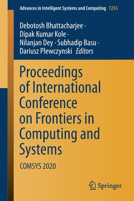 Proceedings of International Conference on Frontiers in Computing and Systems: Comsys 2020 - Bhattacharjee, Debotosh (Editor), and Kole, Dipak Kumar (Editor), and Dey, Nilanjan (Editor)