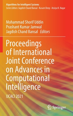 Proceedings of International Joint Conference on Advances in Computational Intelligence: IJCACI 2021 - Uddin, Mohammad Shorif (Editor), and Jamwal, Prashant Kumar (Editor), and Bansal, Jagdish Chand (Editor)