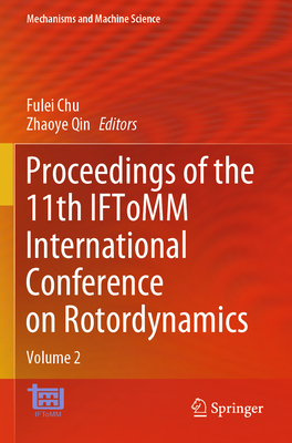 Proceedings of the 11th IFToMM International Conference on Rotordynamics: Volume 2 - Chu, Fulei (Editor), and Qin, Zhaoye (Editor)