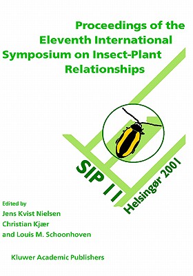 Proceedings of the 11th International Symposium on Insect-Plant Relationships - Nielsen, Jens Kvist (Editor), and Kjr, Christian (Editor), and Schoonhoven, Louis M (Editor)