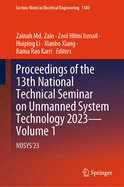 Proceedings of the 13th National Technical Seminar on Unmanned System Technology 2023--Volume 1: Nusys'23