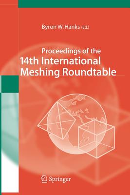 Proceedings of the 14th International Meshing Roundtable - Hanks, Byron W (Editor)