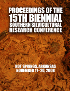 Proceedings of the 15th Biennial Southern Silvicultural Research Conference