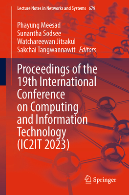 Proceedings of the 19th International Conference on Computing and Information Technology (IC2IT 2023) - Meesad, Phayung (Editor), and Sodsee, Sunantha (Editor), and Jitsakul, Watchareewan (Editor)