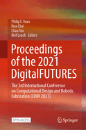 Proceedings of the 2021 DigitalFUTURES: The 3rd International Conference on Computational Design and Robotic Fabrication (CDRF 2021)