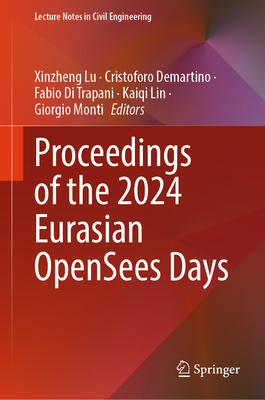 Proceedings of the 2024 Eurasian OpenSees Days - Lu, Xinzheng (Editor), and Demartino, Cristoforo (Editor), and Di Trapani, Fabio (Editor)