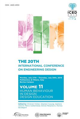 Proceedings of the 20th International Conference on Engineering Design (ICED 15) Volume 11: Human Behaviour in Design, Design Education - Weber, Christian (Editor), and Husung, Stephan (Editor), and Cantamessa, Marco (Editor)