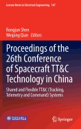 Proceedings of the 26th Conference of Spacecraft Tt&c Technology in China: Shared and Flexible Tt&c (Tracking, Telemetry and Command) Systems