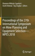 Proceedings of the 27th International Symposium on Mine Planning and Equipment Selection - Mpes 2018