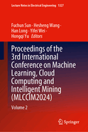 Proceedings of the 3rd International Conference on Machine Learning, Cloud Computing and Intelligent Mining (MLCCIM2024): Volume 2