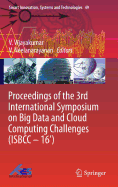 Proceedings of the 3rd International Symposium on Big Data and Cloud Computing Challenges (Isbcc - 16')