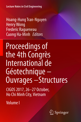 Proceedings of the 4th Congrs International de Gotechnique - Ouvrages -Structures: Cigos 2017, 26-27 October, Ho Chi Minh City, Vietnam - Tran-Nguyen, Hoang-Hung (Editor), and Wong, Henry (Editor), and Ragueneau, Frederic (Editor)